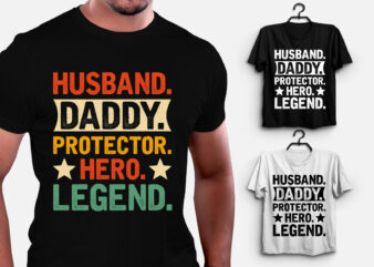 Husband Daddy Protector Hero Legend T-Shirt Design