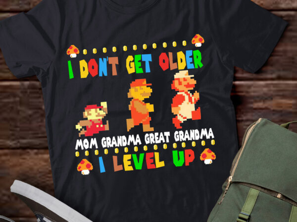 I don’t get older mom grandma great grandma i level up t shirt design for sale