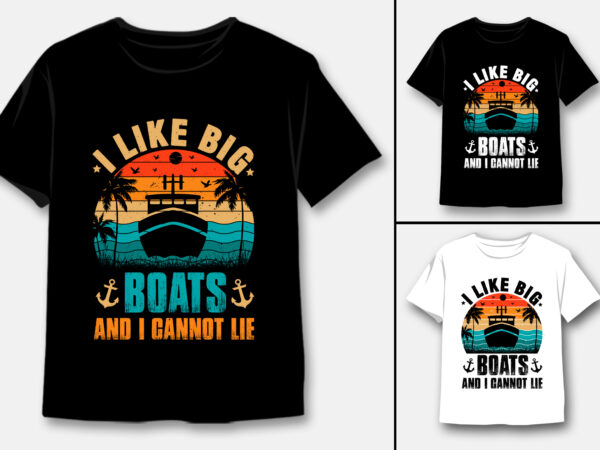 I like big boats and i cannot lie t-shirt design