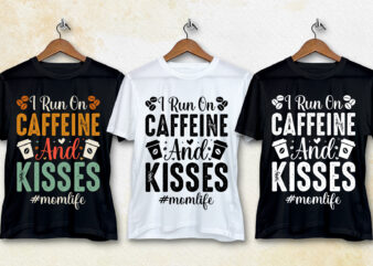 I Run On Caffeine And Kisses momlife T-Shirt Design
