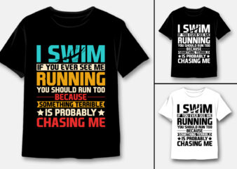 I Swim If You Ever See Me Running T-Shirt Design