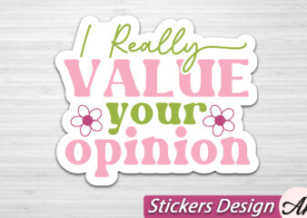 I really value your opinion Stickers SVG
