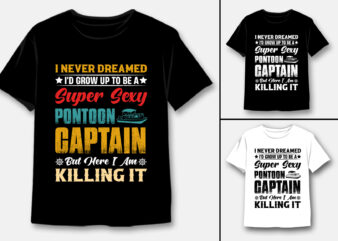 I’d Grow up to be a Super Sexy Pontoon Captain T-Shirt Design