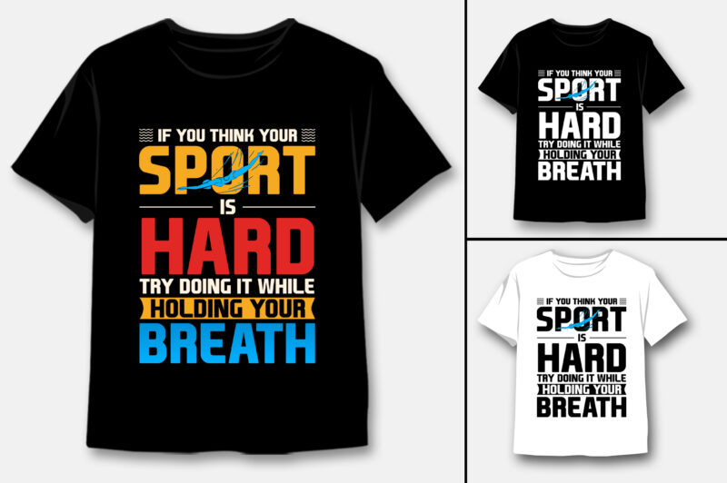 If You Think Your Sport is Hard Breath Swimming T-Shirt Design