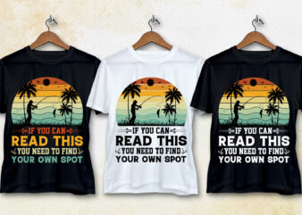 If You can Read This you Need to Find Your Own Spot T-Shirt Design