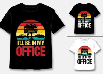 I’ll Be in my Office Garage Car Mechanics T-Shirt Design