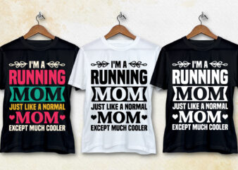 I’m a Running Mom Just Like a Normal Mom T-Shirt Design