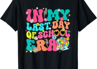 In My Last Day Of School Era Funny Class Dismissed T-Shirt