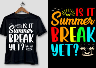 Is It Summer Break Yet T-Shirt Design