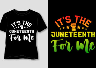 It’s The Juneteenth For Me T-Shirt Design