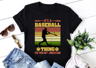 It’s a Baseball thing you wouldn’t understand T-Shirt Design