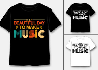 It’s a Beautiful Day To Make Music T-Shirt Design
