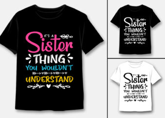 It’s a Sister Thing You Wouldn’t Understand T-Shirt Design