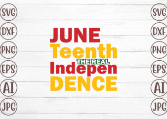 Juneteenth The Real Independence T-Shirt Design