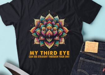 LT45 My Eye Can See Straight Through Your Shit Funny Saying