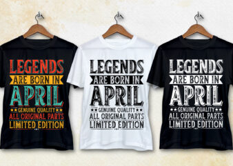 Legends Are Born In April T-Shirt Design