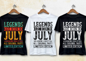 Legends Are Born In July T-Shirt Design