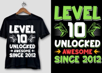 Level 10 Unlocked Awesome Since 2012 T-Shirt Design
