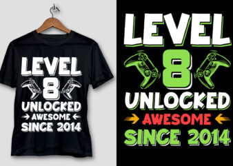 Level 8 Unlocked Awesome Since 2014 T-Shirt Design
