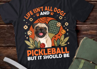 Life Isnt All Dogs And Pickleball Pickle Ball Women Men Kids T-Shirt ltsp—-