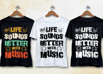 Life Sounds Better with Music T-Shirt Design