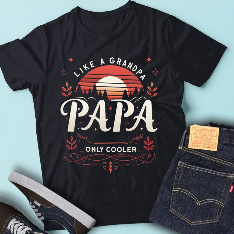 M184 PAPA like a Grandpa ONLY COOLER Dad Papa Definition