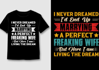 Marrying A Perfect Freaking Wife T-Shirt Design