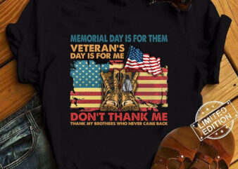 Memorial Day Is For Them Veteran_s Day Is For Me USA Flag T-Shirt ltsp