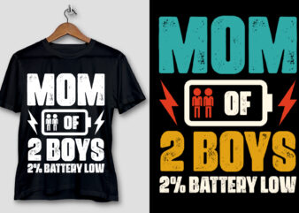 Mom of 2 Boys 2% Battery Low T-Shirt Design