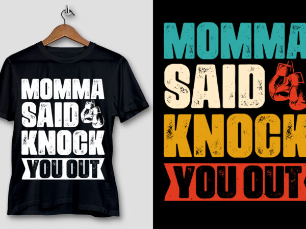 Momma said knock you out t-shirt design Momma said knock you out t-shirt design
