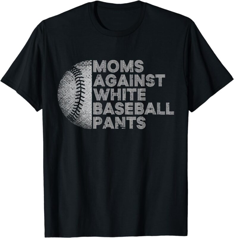 Moms Against White Baseball Pants Funny Baseball Mom T-Shirt