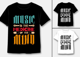 Music Is The Medicine Of The Mind T-Shirt Design