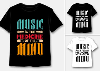 Music is the medicine of the mind t-shirt design