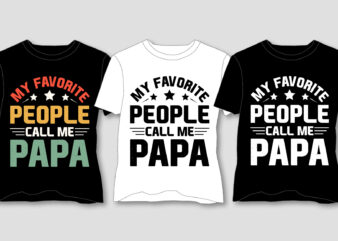 My Favorite People Call Me Papa T-Shirt Design