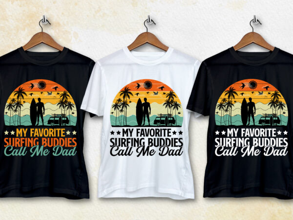 My favorite surfing buddies call me dad t-shirt design My favorite surfing buddies call me dad t-shirt design