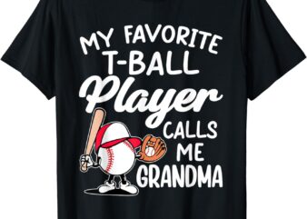My Favorite T-Ball Player Calls Me Grandma Tee Ball Matching T-Shirt