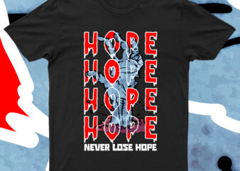 Inspire with Style: ‘Never Lose Hope’ Cool Motivational T-Shirt Available Now!
