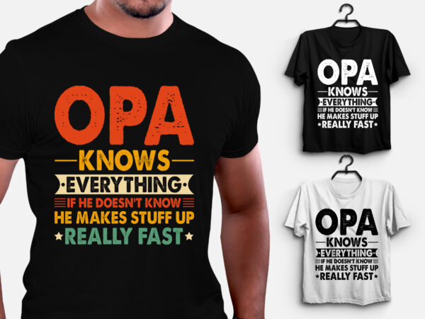 Opa knows everything t-shirt design Opa knows everything t-shirt design