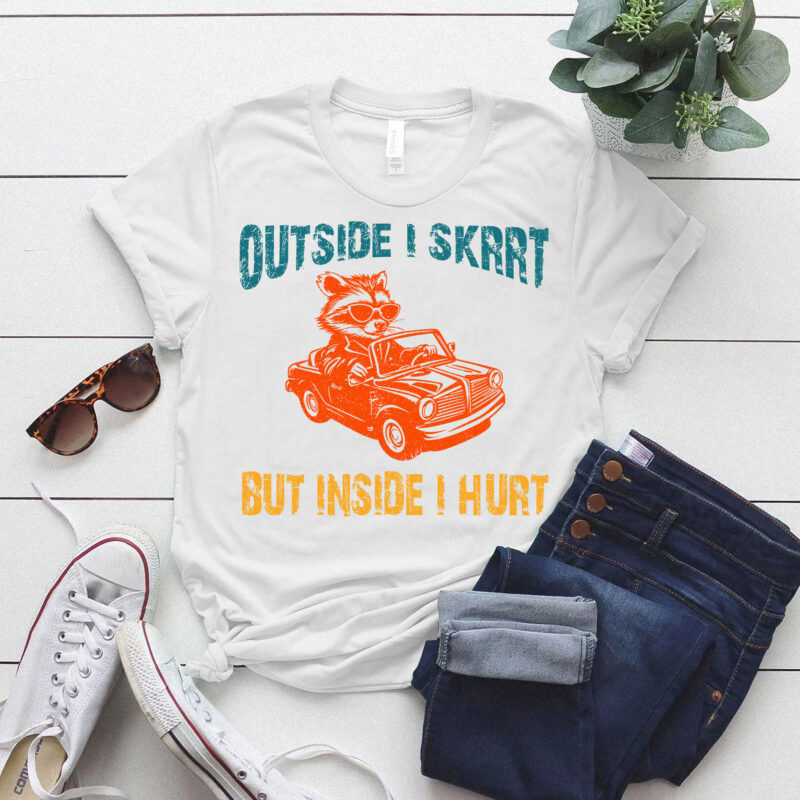 Outside I Skrrt Inside I Hurt, Raccoon T Shirt, Trash Panda T Shirt LTSP