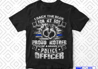 I Back the Blue For My Son Proud Police Officers Mother PNG, Mothers Day Gifts, Thin Blue Line USA Flag Patriotic Png, Police Mom Png