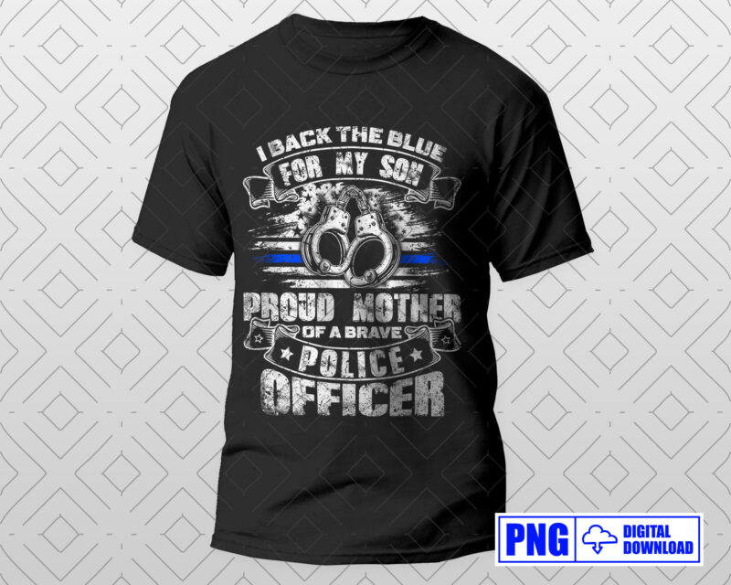 I Back the Blue For My Son Proud Police Officers Mother PNG, Mothers Day Gifts, Thin Blue Line USA Flag Patriotic Png, Police Mom Png