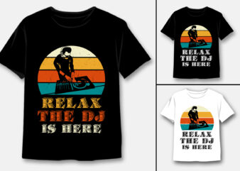 Relax The DJ Is Here T-Shirt Design