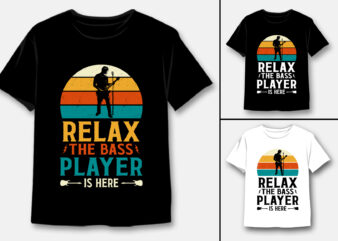 Relax the Bass Player Is Here Music T-Shirt Design