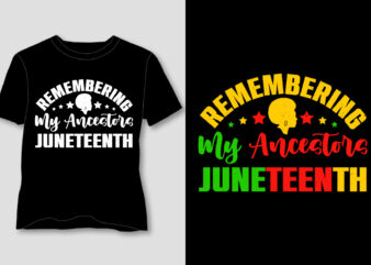 Remembering My Ancestors Juneteenth T-Shirt Design