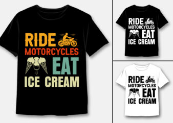 Ride Motorcycles Eat Ice Cream T-Shirt Design