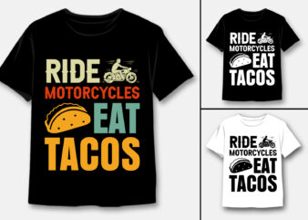 Ride Motorcycles Eat Tacos T-Shirt Design