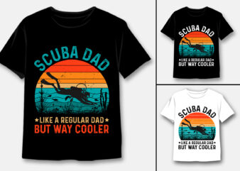 Scuba Dad Like A Regular Dad But way Cooler T-Shirt Design