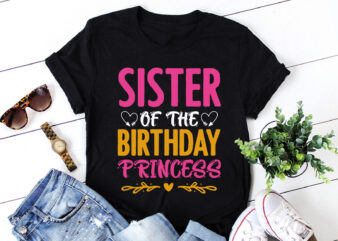 Sister Of The Birthday Princess T-Shirt Design