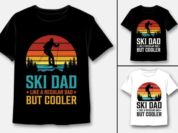 Ski dad like a regular dad but cooler t-shirt design