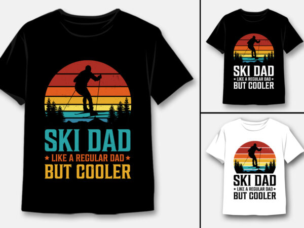 Ski dad like a regular dad but cooler t-shirt design Ski dad like a regular dad but cooler t-shirt design